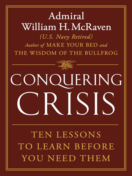 Title details for Conquering Crisis by Admiral William H. McRaven - Available